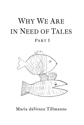 Miért van szükségünk mesékre? Az első rész - Why We Are in Need of Tales: Part One