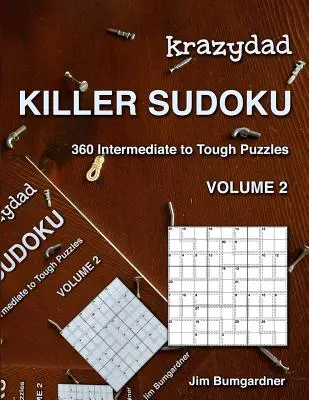 Krazydad Gyilkos szudoku 2. kötet: 360 középhaladó és nehéz rejtvény között - Krazydad Killer Sudoku Volume 2: 360 Intermediate to Tough Puzzles