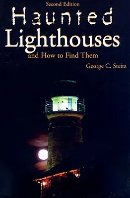Kísértetjárta világítótornyok, második kiadás - Haunted Lighthouses, Second Edition