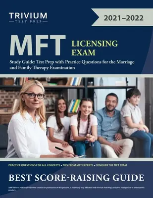 MFT Licensing Exam Study Guide: Tesztfelkészítés gyakorlati kérdésekkel a házasság- és családterápiás vizsgához - MFT Licensing Exam Study Guide: Test Prep with Practice Questions for the Marriage and Family Therapy Examination