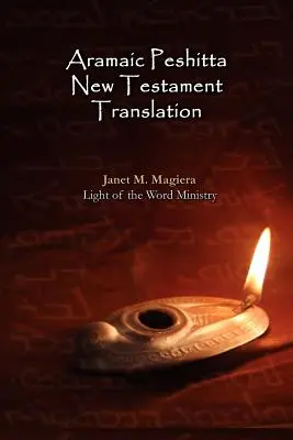 Arámi Peshitta Újszövetségi fordítás - Pappfordítás - Aramaic Peshitta New Testament Translation - Paperback Version