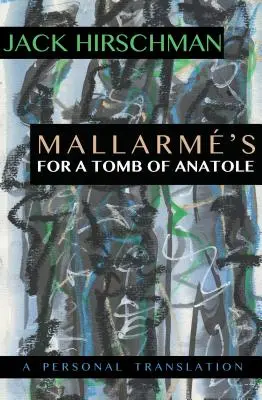 Mallármok Anatol sírjához: Egy személyes fordítás - Mallarm's for a Tomb of Anatole: A Personal Translation