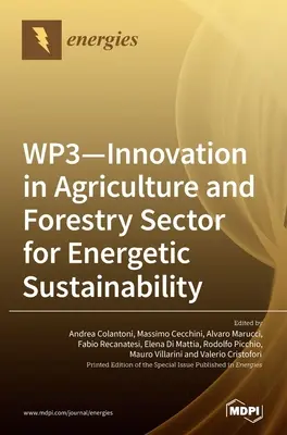 WP3 - Innováció a mezőgazdasági és erdészeti ágazatban az energetikai fenntarthatóság érdekében - WP3 - Innovation in Agriculture and Forestry Sector for Energetic Sustainability