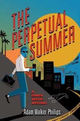 Az örök nyár: A Chuck Restic Mystery - The Perpetual Summer: A Chuck Restic Mystery