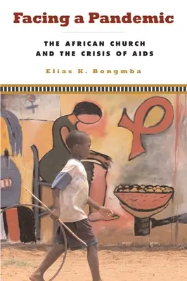Szembenézni egy járvánnyal: Az afrikai egyház és az AIDS válsága - Facing a Pandemic: The African Church and the Crisis of AIDS