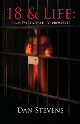18 és az élet: A pszichopatától a prozelitáig - 18 and Life: From Psychopath to Proselyte