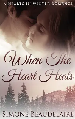 When The Heart Heals: Keménykötéses kiadás - When The Heart Heals: Large Print Hardcover Edition