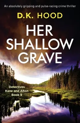 Her Shallow Grave: Egy abszolút lebilincselő és pulzáló krimi - Her Shallow Grave: An absolutely gripping and pulse-racing crime thriller