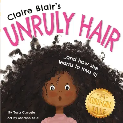 Claire Blair rakoncátlan haja: Egy göndör lány története (Fekete haj) - Claire Blair's Unruly Hair: A Curly-Girl Tale (Black Hair)