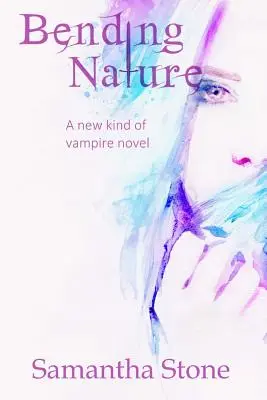 A természet meghajlítása: Egy újfajta vámpírregény - Bending Nature: A new kind of vampire novel