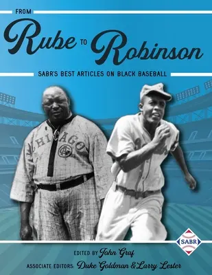 Rube-tól Robinsonig: A SABR legjobb cikkei a fekete baseballról - From Rube to Robinson: SABR's Best Articles on Black Baseball