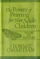 Az imádság ereje(r) felnőtt gyermekeidért Imádságok könyve Milano Softone(tm) - The Power of Praying(r) for Your Adult Children Book of Prayers Milano Softone(tm)