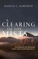 A ködök tisztulása: A bölcsesség nyomában a skót hegyekben - A Clearing of the Mists: In Pursuit of Wisdom Upon the Scottish Hills