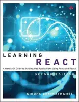 Learning React: A Hands-On Guide to Building Web Applications Using React and Redux (Kézzelfogható útmutató webalkalmazások építéséhez a React és a Redux használatával) - Learning React: A Hands-On Guide to Building Web Applications Using React and Redux