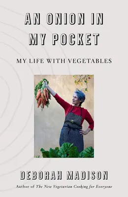 Egy hagyma a zsebemben: Az életem a zöldségekkel - An Onion in My Pocket: My Life with Vegetables