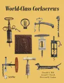 Világszínvonalú dugóhúzók - World-Class Corkscrews