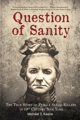 Az épelméjűség kérdése: A női sorozatgyilkosok igaz története a 19. századi New Yorkban - Question of Sanity: The True Story of Female Serial Killers in 19th Century New York