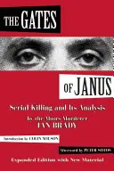 Janus kapui: A sorozatgyilkosság és annak elemzése a móri gyilkos Ian Brady által - The Gates of Janus: Serial Killing and Its Analysis by the Moors Murderer Ian Brady