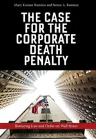 A vállalati halálbüntetés ügye: A törvény és a rend helyreállítása a Wall Streeten - The Case for the Corporate Death Penalty: Restoring Law and Order on Wall Street