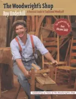 A fakitermelő műhelye: Gyakorlati útmutató a hagyományos famegmunkáláshoz - Woodwright's Shop: A Practical Guide to Traditional Woodcraft