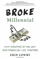 Broke Millennial: Stop Scraping by and Get Your Financial Life Together