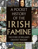 Az ír éhínség zsebtörténete: Az írországi nagy éhínség története - A Pocket History of the Irish Famine: The Story of Ireland's Great Hunger