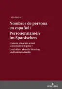 Personennamen Im Spanischen / Nombres de Persona En Espaol: Geschichte, Aktuelle Situation Und Laienonomastik / Historia, Situacin Actual Y Onomsti