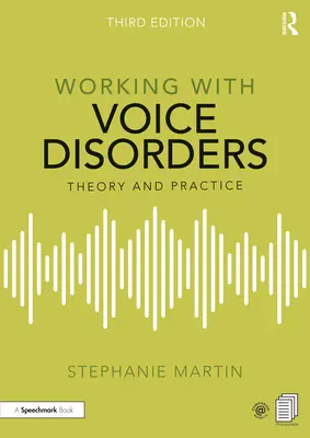 Munka a hangképzavarokkal: Elmélet és gyakorlat - Working with Voice Disorders: Theory and Practice