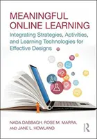 Tartalmas online tanulás: Stratégiák, tevékenységek és tanulási technológiák integrálása a hatékony tervezéshez - Meaningful Online Learning: Integrating Strategies, Activities, and Learning Technologies for Effective Designs