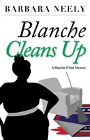 Blanche Cleans Up: A Blanche White Mystery (Blanche White rejtélye) - Blanche Cleans Up: A Blanche White Mystery