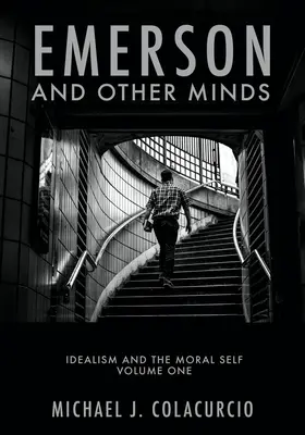 Emerson és más elmék: Idealizmus és az erkölcsi én - Emerson and Other Minds: Idealism and the Moral Self