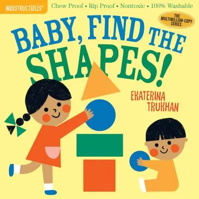 Elpusztíthatatlanok: Baby, Find the Shapes!: Rágásbiztos - Szakadásbiztos - Nem mérgező - 100%-ban mosható - Indestructibles: Baby, Find the Shapes!: Chew Proof - Rip Proof - Nontoxic - 100% Washable