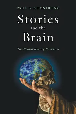 Történetek és az agy: A narratíva idegtudománya - Stories and the Brain: The Neuroscience of Narrative