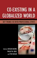 Együttélés a globalizált világban: A szakmaközi etika kulcstémái - Co-Existing in a Globalized World: Key Themes in Inter-Professional Ethics