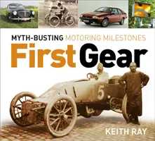 First Gear - Mítoszromboló autózás mérföldkövei - First Gear - Myth Busting Motoring Milestones