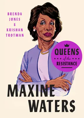 Az ellenállás királynői: Maxine Waters: Waters: A Biography - Queens of the Resistance: Maxine Waters: A Biography