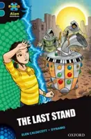 Project X Alien Adventures: Oxford Level 16: The Last Stand - Project X Alien Adventures: Dark Blue Book Band, Oxford Level 16: The Last Stand