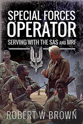 A különleges erők operátora: A SAS és az Mrf szolgálatában - Special Forces Operator: Serving with the SAS and Mrf