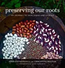 Gyökereink megőrzése: Utazásom a magok és történetek megmentéséért - Preserving Our Roots: My Journey to Save Seeds and Stories