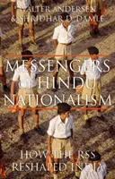 A hindu nacionalizmus hírnökei: Hogyan alakította át az Rss Indiát? - Messengers of Hindu Nationalism: How the Rss Reshaped India