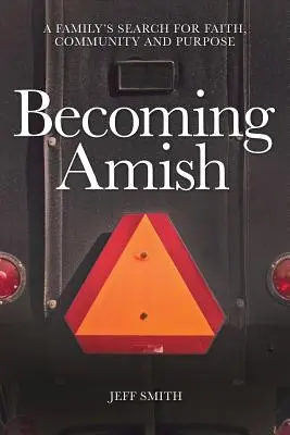 Amissá válás: Egy család keresése a hit, a közösség és a cél után - Becoming Amish: A family's search for faith, community and purpose