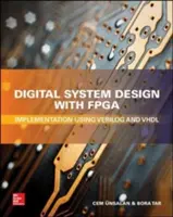 Digitális rendszertervezés Fpga-val: Implementálás Verilog és VHDL használatával - Digital System Design with Fpga: Implementation Using Verilog and VHDL