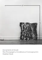 A kétségek dokumentumai: A konceptuális művészet fotográfiai feltételei - Documents of Doubt: The Photographic Conditions of Conceptual Art