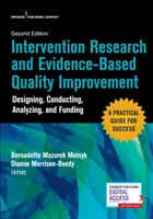 Intervenciós kutatás és bizonyítékokon alapuló minőségjavítás, második kiadás: Tervezés, lebonyolítás, elemzés és finanszírozás - Intervention Research and Evidence-Based Quality Improvement, Second Edition: Designing, Conducting, Analyzing, and Funding