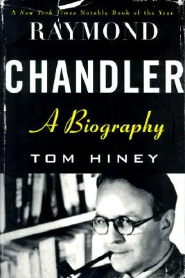 Raymond Chandler: Chandler Chandler: Egy életrajz - Raymond Chandler: A Biography