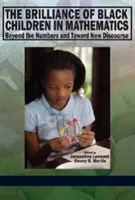 A fekete gyerekek briliáns képességei a matematikában: A számokon túl és egy új diskurzus felé - The Brilliance of Black Children in Mathematics: Beyond the Numbers and Toward New Discourse