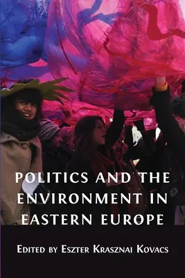 Politika és környezetvédelem Kelet-Európában - Politics and the Environment in Eastern Europe