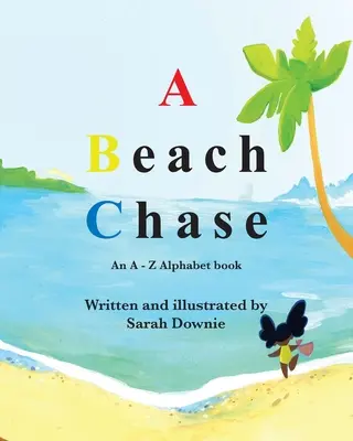 A Beach Chase: Egy A - Z ábécéskönyv - A Beach Chase: An A - Z Alphabet book