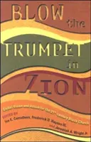 Fújd meg a trombitát Sionban!: Globális jövőkép és cselekvés a huszonegyedik századi fekete egyház számára - Blow the Trumpet in Zion!: Global Vision and Action for the Twenty-First-Century Black Church