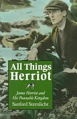 All Things Herriot: James Herriot és az ő békés királysága - All Things Herriot: James Herriot and His Peaceable Kingdom